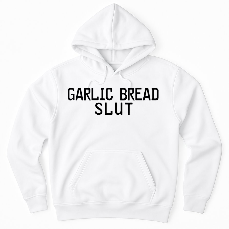 Garlic Bread Slut Hoodie