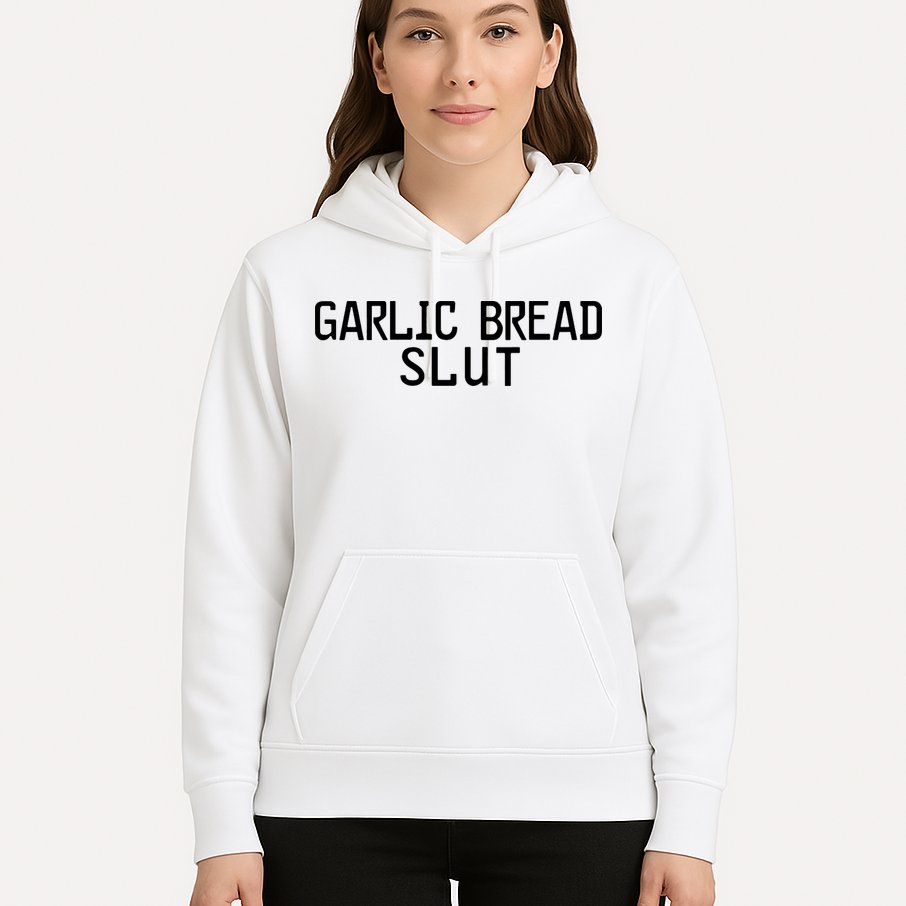 Garlic Bread Slut Hoodie