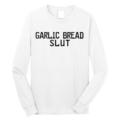 Garlic Bread Slut Long Sleeve Shirt