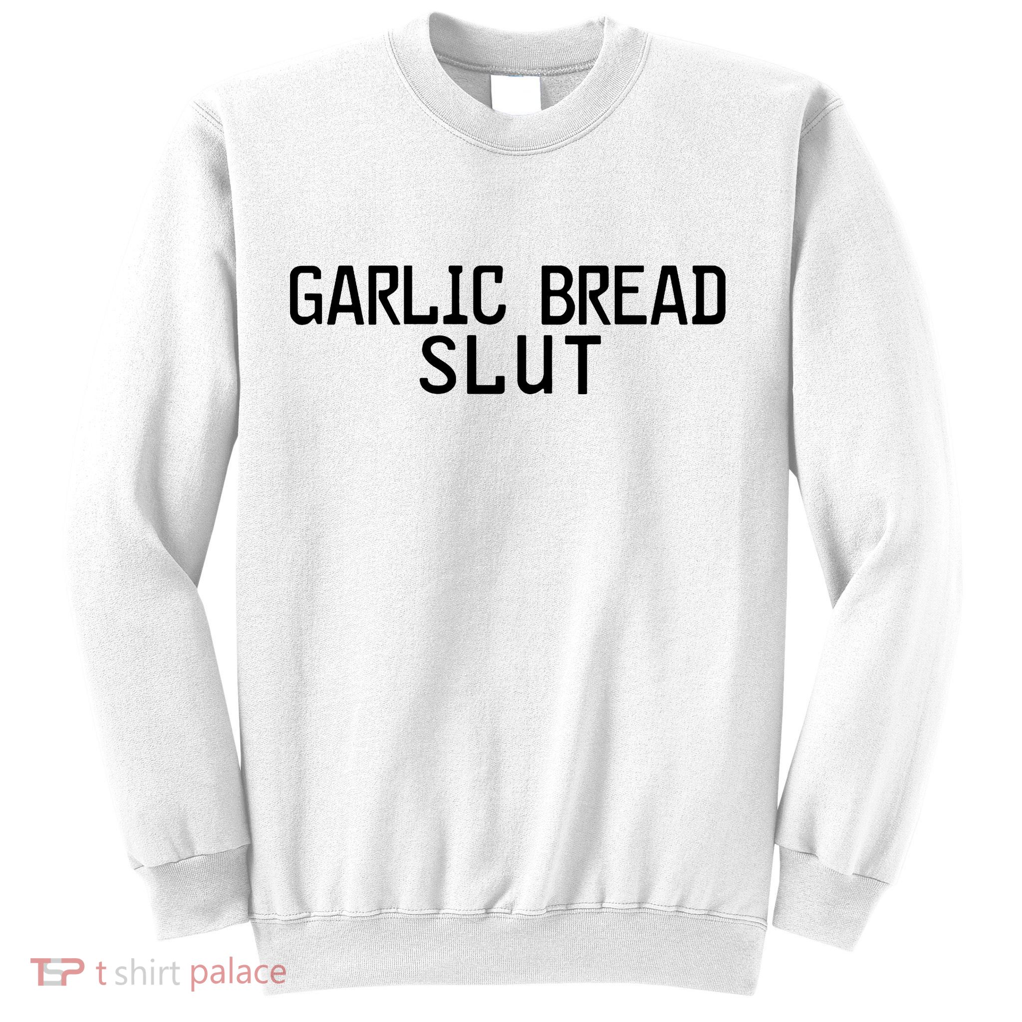 Garlic Bread Slut Sweatshirt