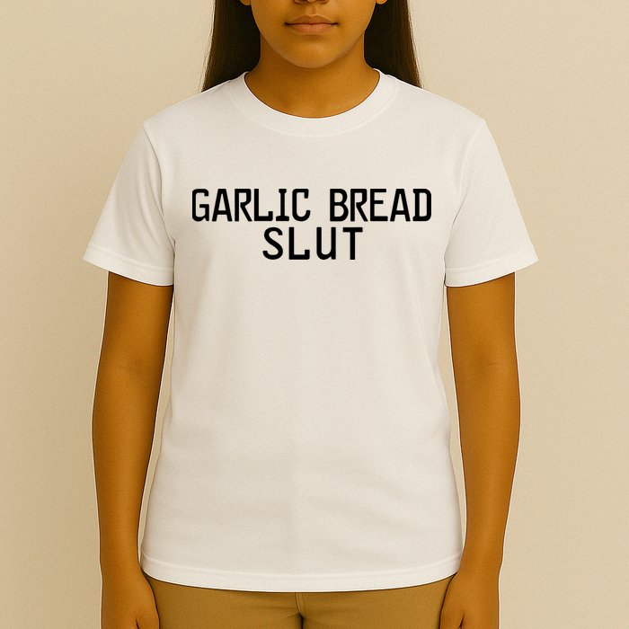 Garlic Bread Slut T-Shirt