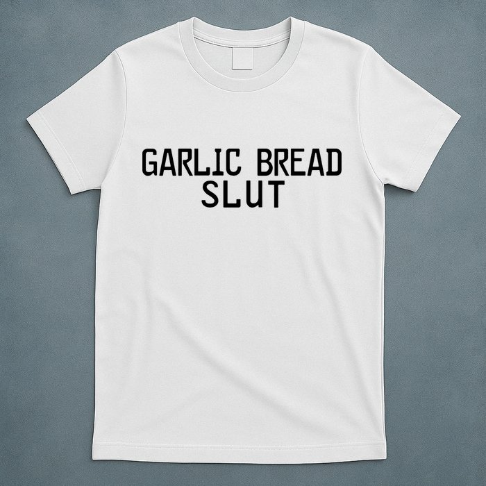 Garlic Bread Slut T-Shirt