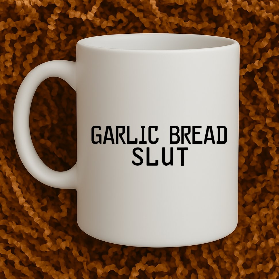 Garlic Bread Slut Mug
