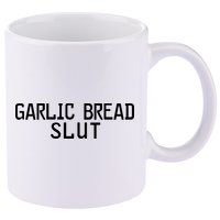 Garlic Bread Slut 11oz C Handle Ceramic Mug