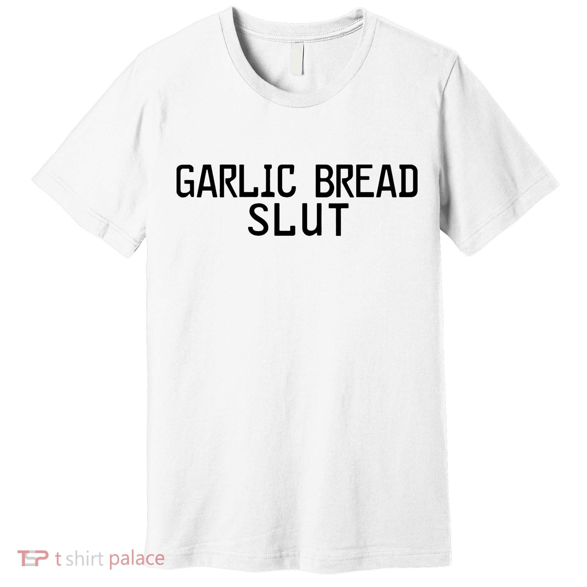 Garlic Bread Slut Premium T-Shirt