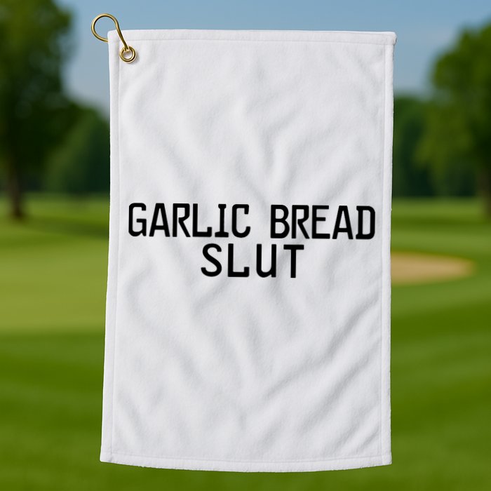 Garlic Bread Slut Golf Towel