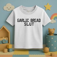 Garlic Bread Slut Toddler T-Shirt