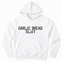 Garlic Bread Slut Hoodie