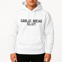 Garlic Bread Slut Hoodie