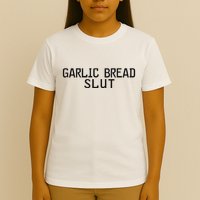 Garlic Bread Slut T-Shirt