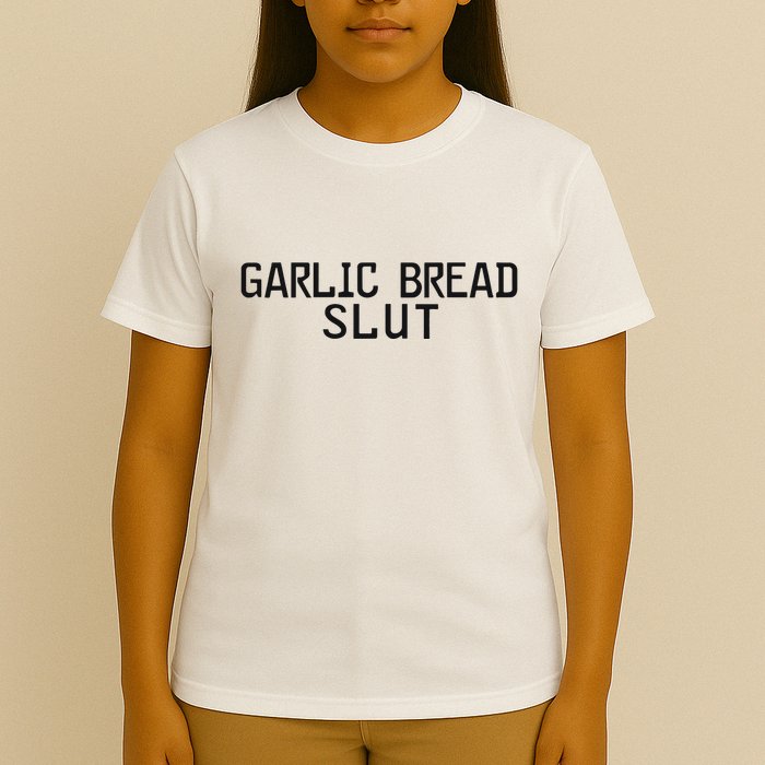 Garlic Bread Slut T-Shirt