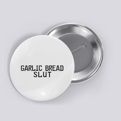 Garlic Bread Slut Button