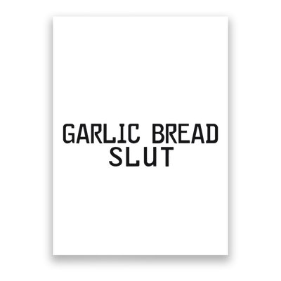 Garlic Bread Slut Poster