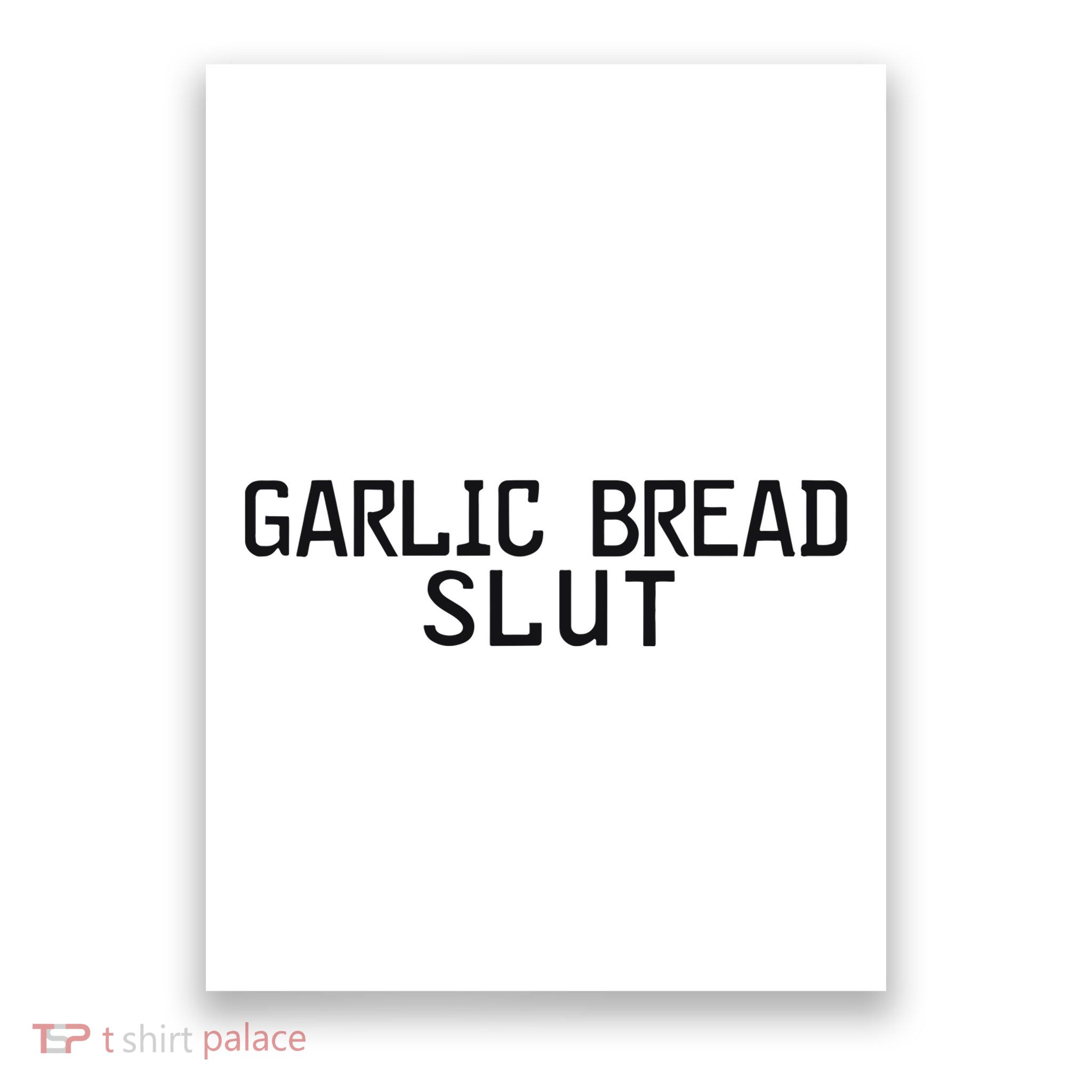 Garlic Bread Slut Poster