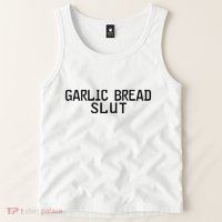 Garlic Bread Slut Tank Top