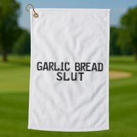 Garlic Bread Slut Golf Towel