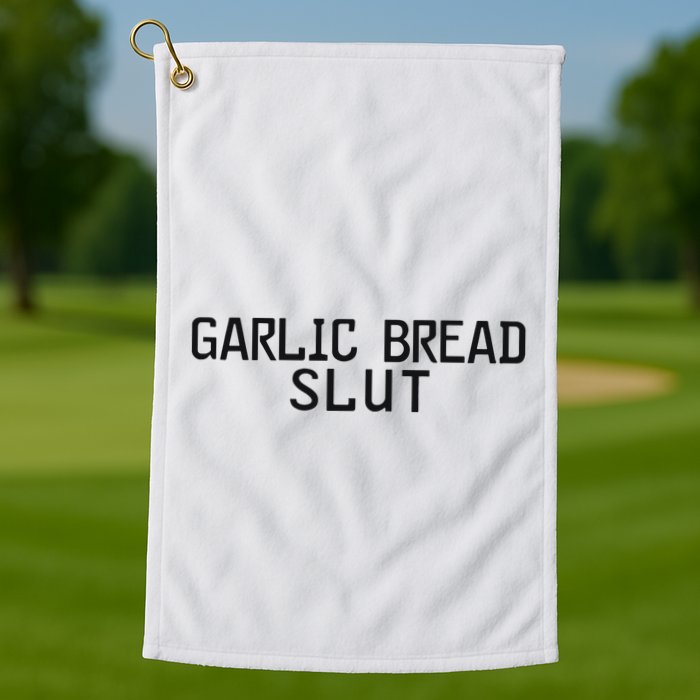 Garlic Bread Slut Golf Towel