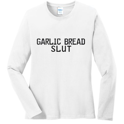 Garlic Bread Slut Ladies Long Sleeve Shirt
