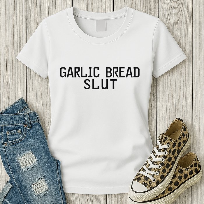 Garlic Bread Slut Womens T-Shirt