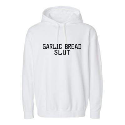 Garlic Bread Slut Garment-Dyed Fleece Hoodie