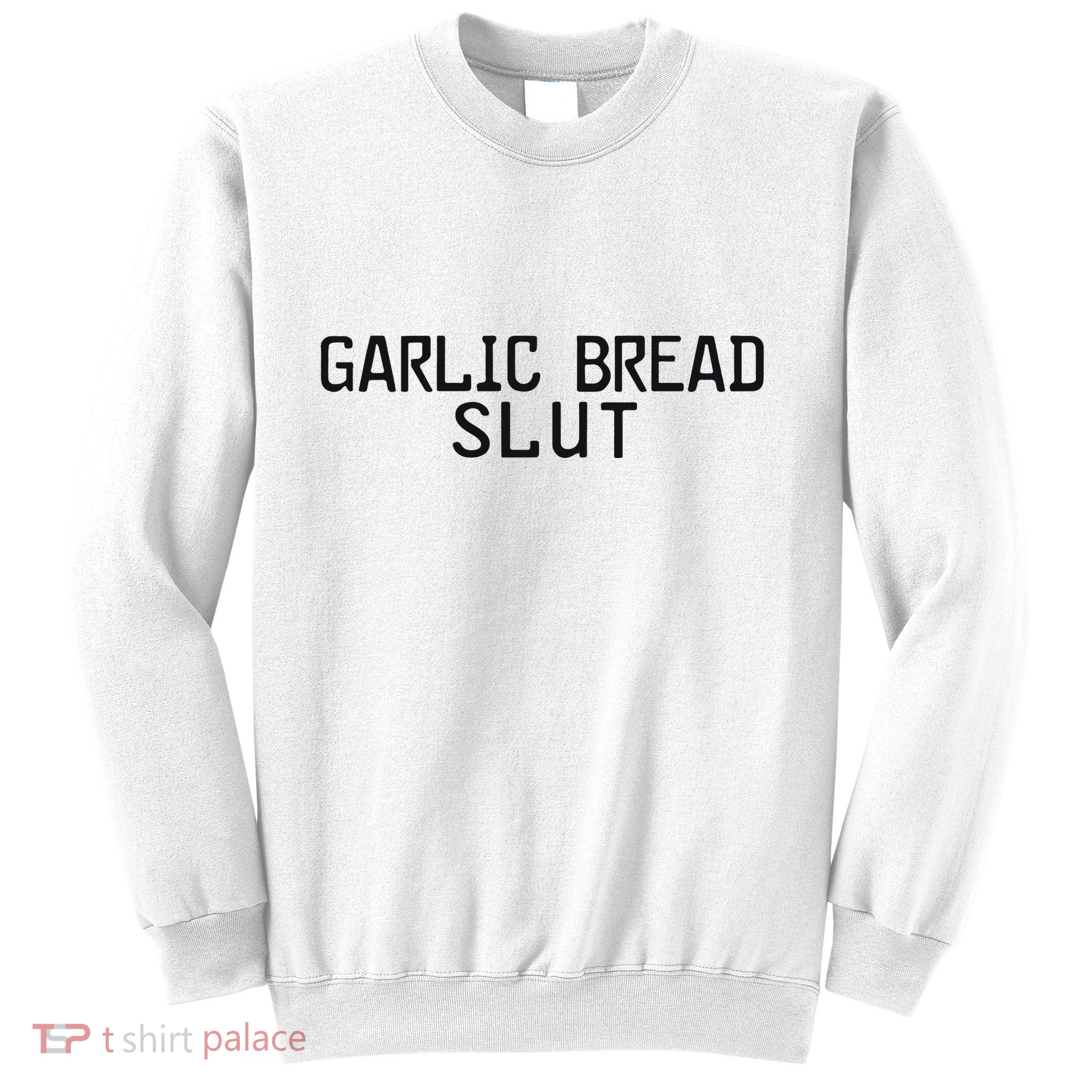 Garlic Bread Slut Sweatshirt