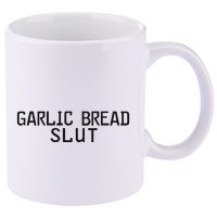 Garlic Bread Slut 11oz C Handle Ceramic Mug