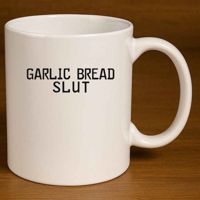 Garlic Bread Slut 11oz C Handle Ceramic Mug