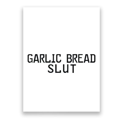Garlic Bread Slut Poster