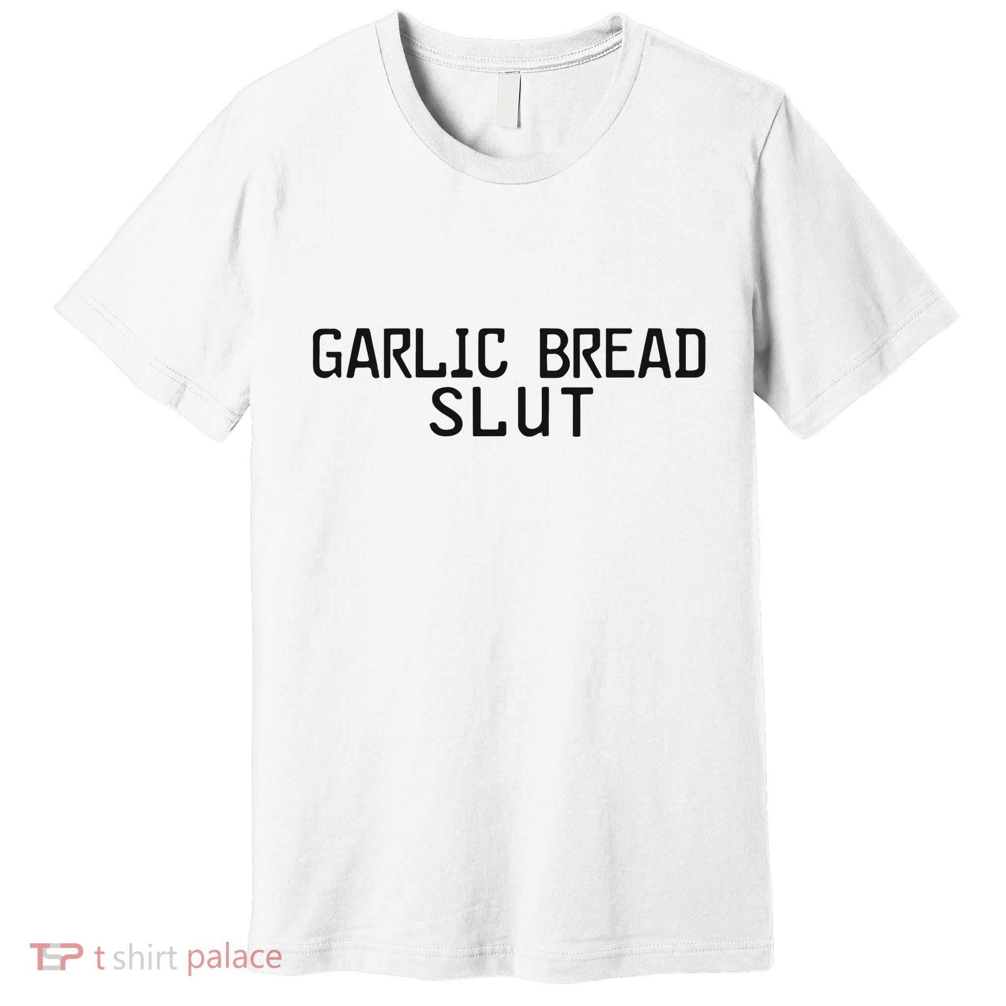 Garlic Bread Slut Premium T-Shirt