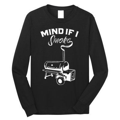 Grilling Bbq Smoker Food Lover Grill Mind If I Smoke Gift Long Sleeve Shirt