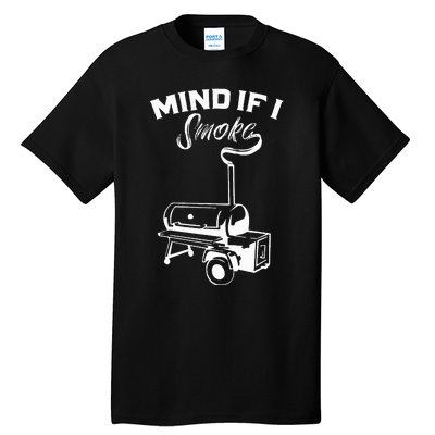 Grilling Bbq Smoker Food Lover Grill Mind If I Smoke Gift Tall T-Shirt