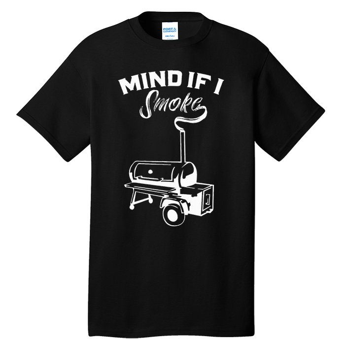 Grilling Bbq Smoker Food Lover Grill Mind If I Smoke Gift Tall T-Shirt