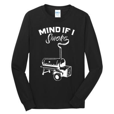 Grilling Bbq Smoker Food Lover Grill Mind If I Smoke Gift Tall Long Sleeve T-Shirt