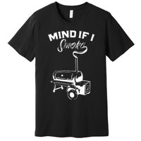 Grilling Bbq Smoker Food Lover Grill Mind If I Smoke Gift Premium T-Shirt