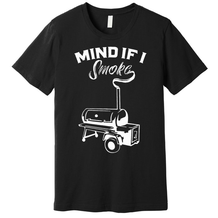 Grilling Bbq Smoker Food Lover Grill Mind If I Smoke Gift Premium T-Shirt