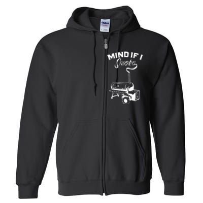 Grilling Bbq Smoker Food Lover Grill Mind If I Smoke Gift Full Zip Hoodie