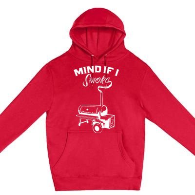 Grilling Bbq Smoker Food Lover Grill Mind If I Smoke Gift Premium Pullover Hoodie