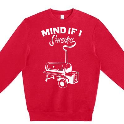 Grilling Bbq Smoker Food Lover Grill Mind If I Smoke Gift Premium Crewneck Sweatshirt