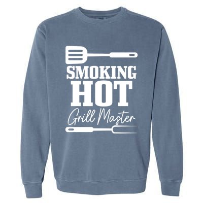 Grilling Bbq Smoking Hot Funny Fathers Day Meaningful Gift Garment-Dyed Sweatshirt