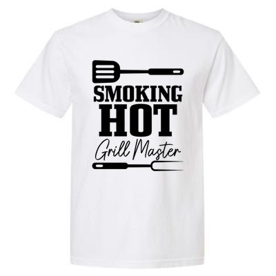 Grilling Bbq Smoking Hot Funny Fathers Day Meaningful Gift Garment-Dyed Heavyweight T-Shirt