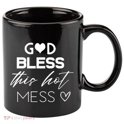 God Bless This Hot Mess 11oz C Handle Ceramic Mug