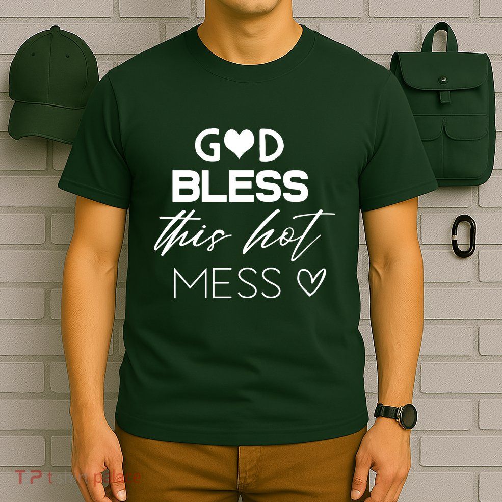 God Bless This Hot Mess T-Shirt