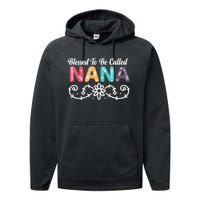 Grandma Blessed To Be Called Nana Floral Nana MotherS Day Performance Fleece Hoodie