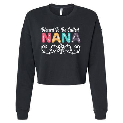 Grandma Blessed To Be Called Nana Floral Nana MotherS Day Cropped Pullover Crew