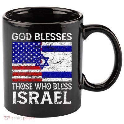 God Blesses Those Who Bless Israel Usa Flag Israeli Flag 11oz C Handle Ceramic Mug