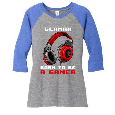 Ger Born To Be A Gamer Personalized Gift Women's Tri-Blend 3/4-Sleeve Raglan Shirt