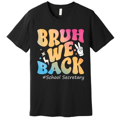 Groovy Back To School Bruh We Back School Secretary Premium T-Shirt