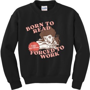 Girl Born To Read Forced To Work Kids Sweatshirt