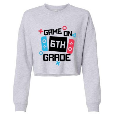 Gamer Back To School Gift Game On Sixth 6Th Grade Cute Gift Cropped Pullover Crew