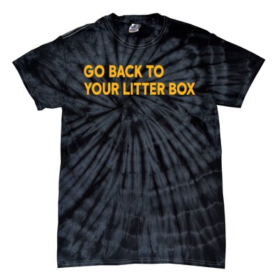 Go Back To Your Litter Box Tie-Dye T-Shirt